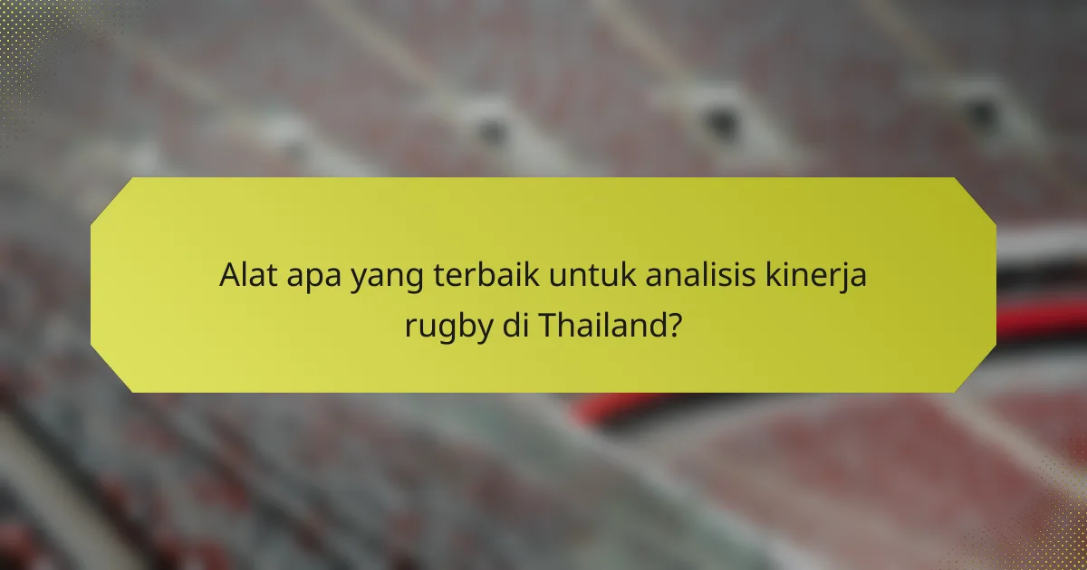 Alat apa yang terbaik untuk analisis kinerja rugby di Thailand?