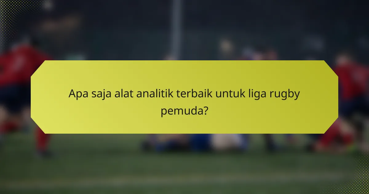 Apa saja alat analitik terbaik untuk liga rugby pemuda?
