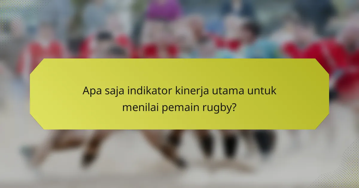 Apa saja indikator kinerja utama untuk menilai pemain rugby?