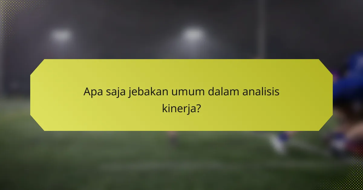 Apa saja jebakan umum dalam analisis kinerja?