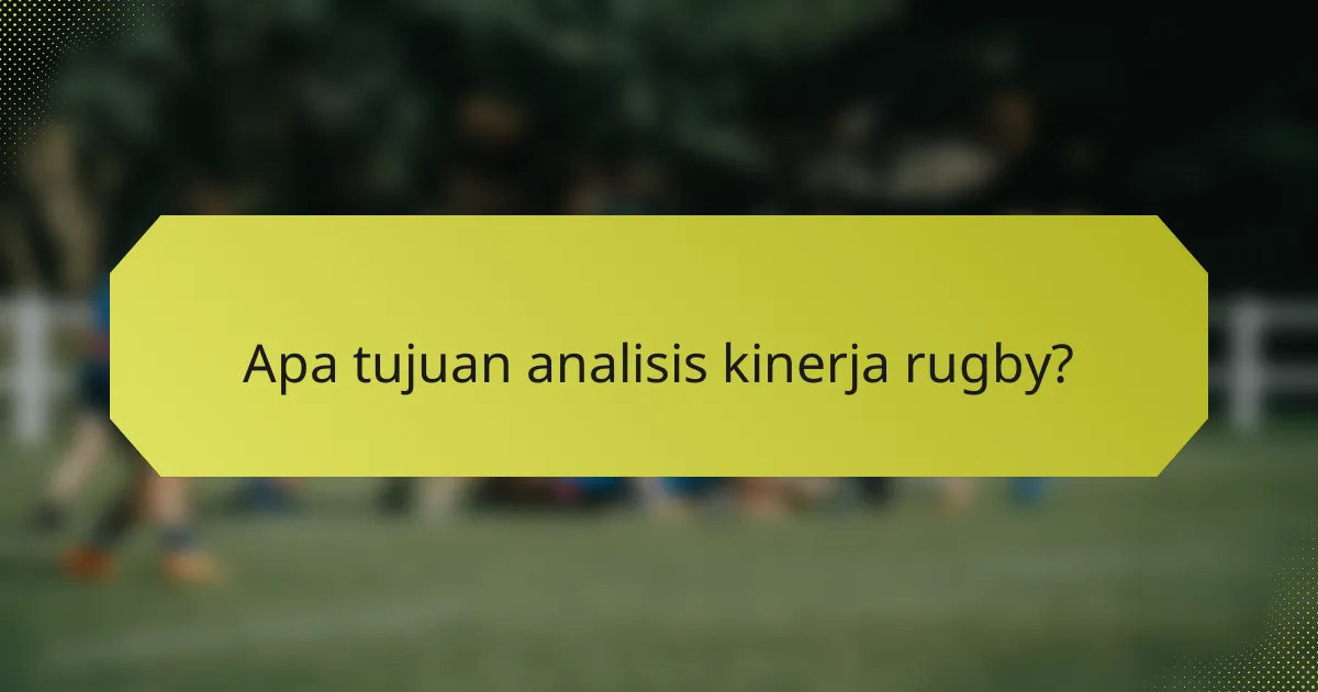 Apa tujuan analisis kinerja rugby?