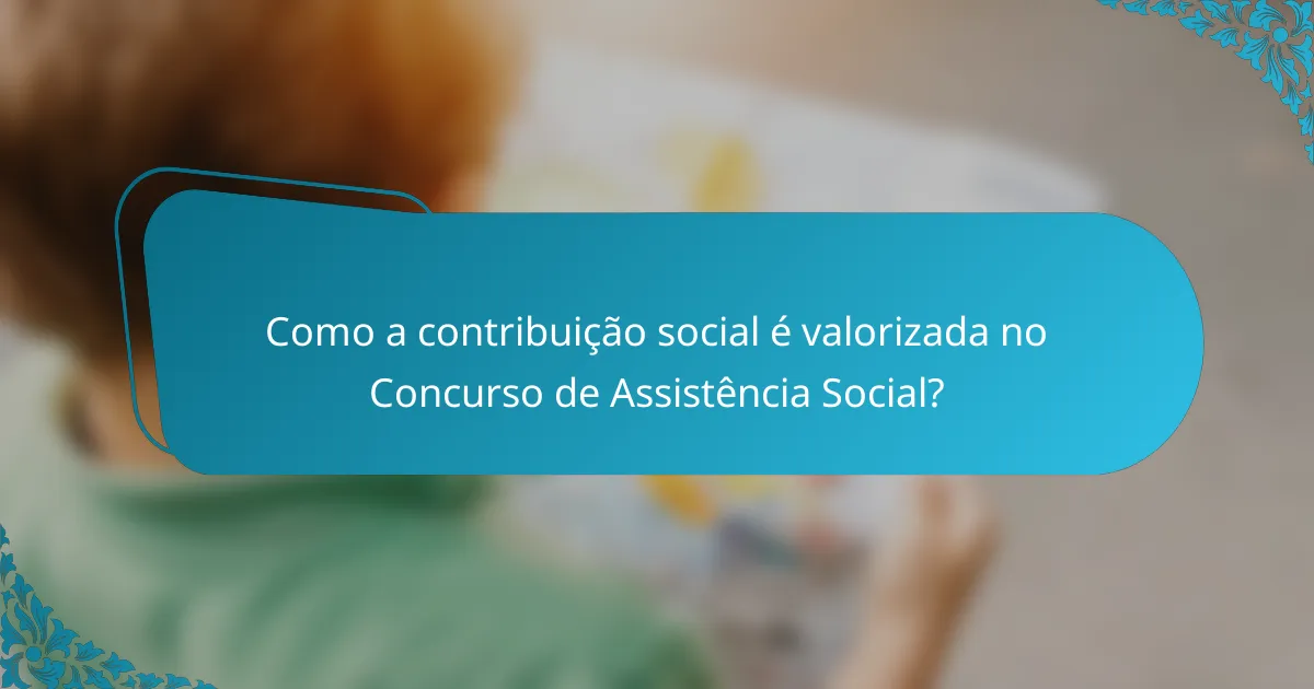 Como a contribuição social é valorizada no Concurso de Assistência Social?