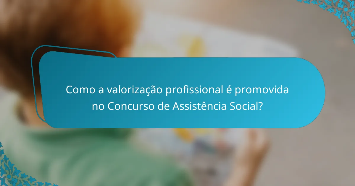 Como a valorização profissional é promovida no Concurso de Assistência Social?