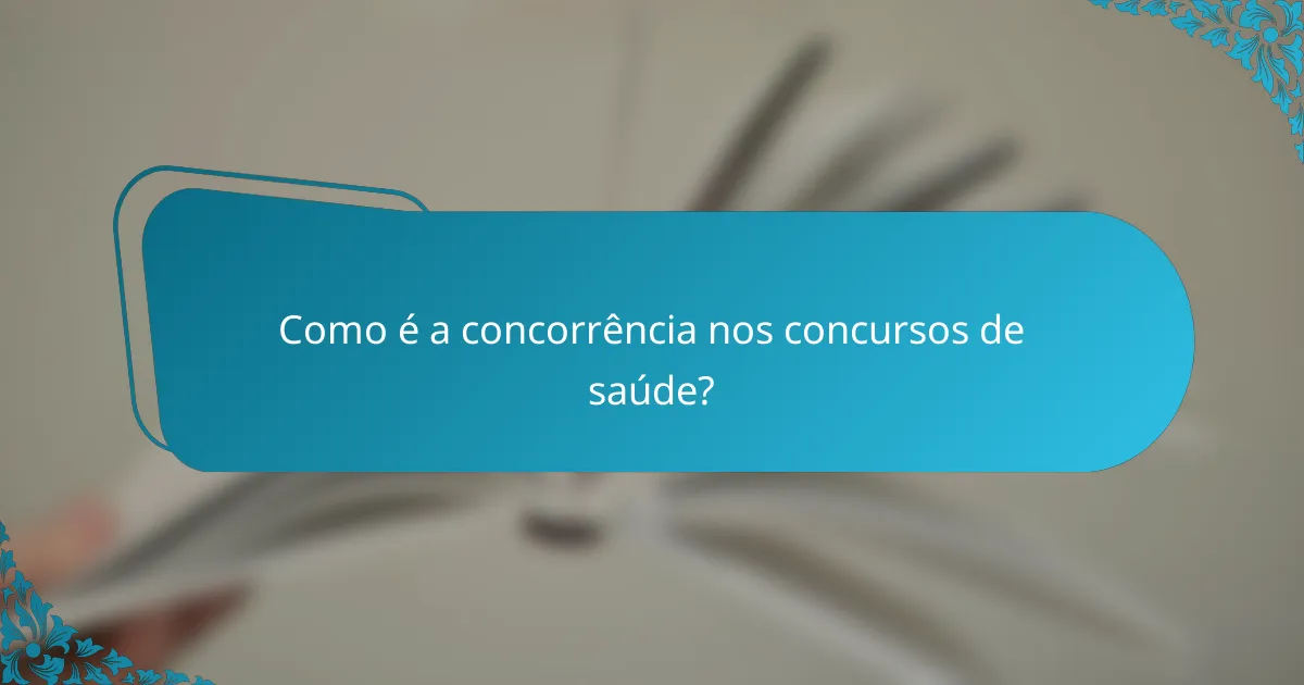 Como é a concorrência nos concursos de saúde?