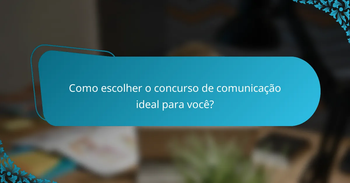 Como escolher o concurso de comunicação ideal para você?