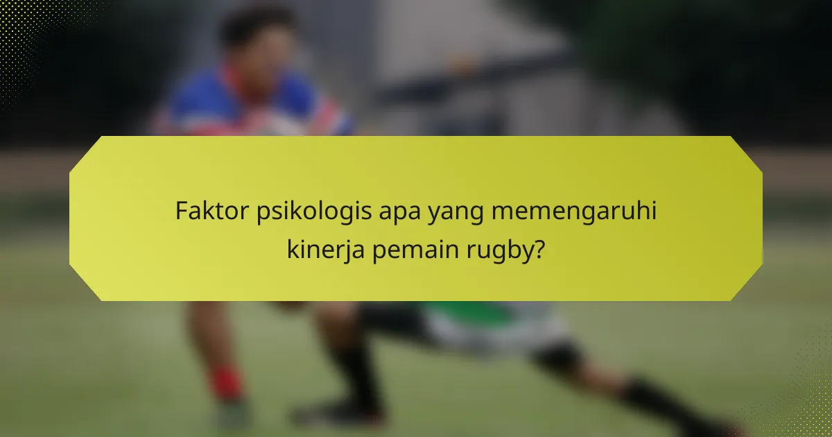 Faktor psikologis apa yang memengaruhi kinerja pemain rugby?