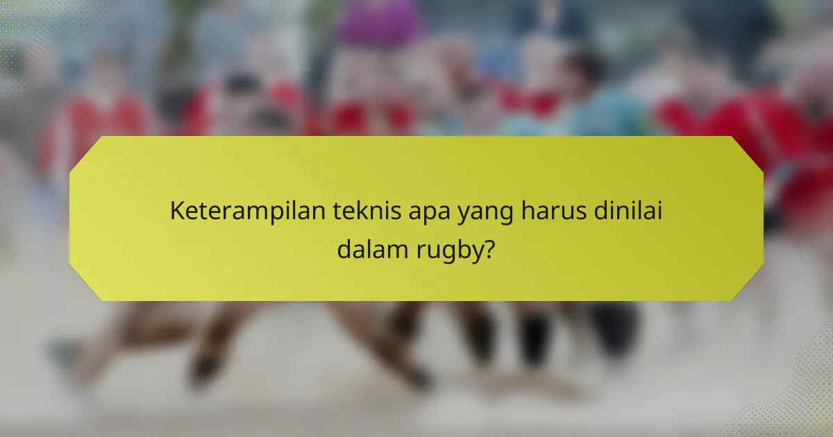 Keterampilan teknis apa yang harus dinilai dalam rugby?