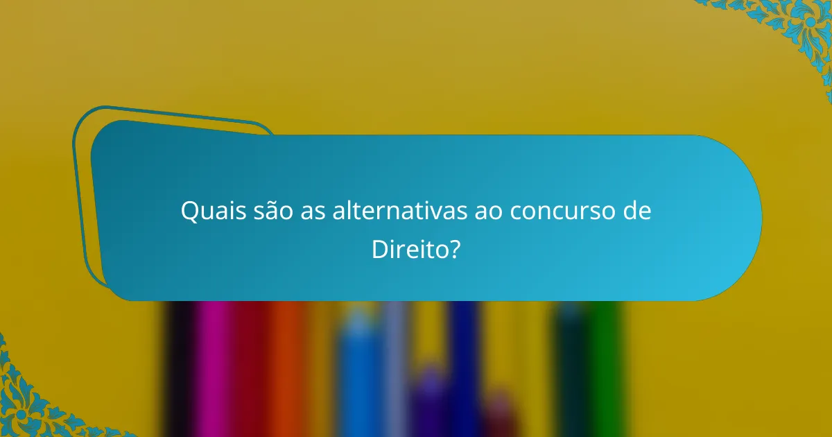 Quais são as alternativas ao concurso de Direito?