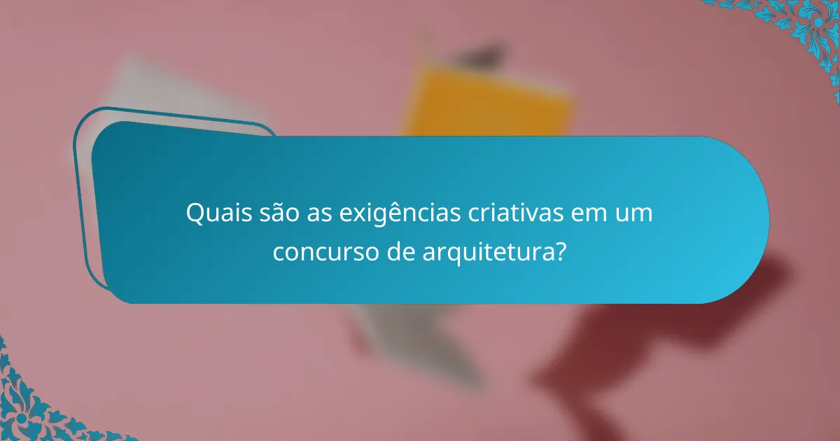 Quais são as exigências criativas em um concurso de arquitetura?