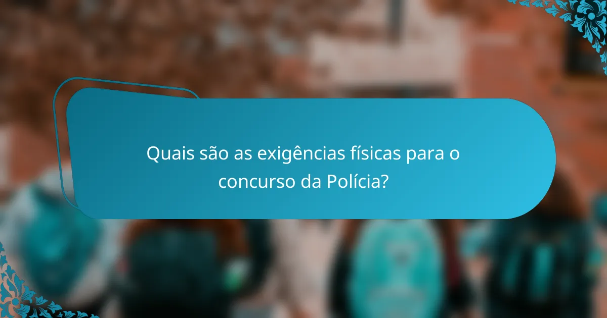 Quais são as exigências físicas para o concurso da Polícia?