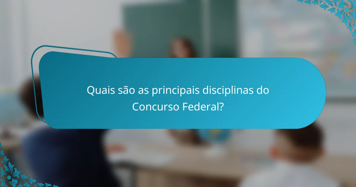 Quais são as principais disciplinas do Concurso Federal?